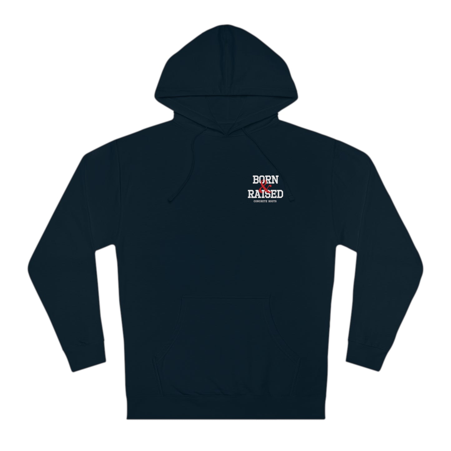 Born & Raised Hooded Sweatshirt